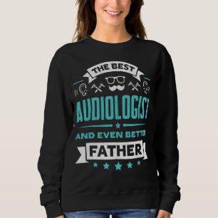 Bewährte Audiologe Vater Hörprobleme Spezielle Hil Sweatshirt