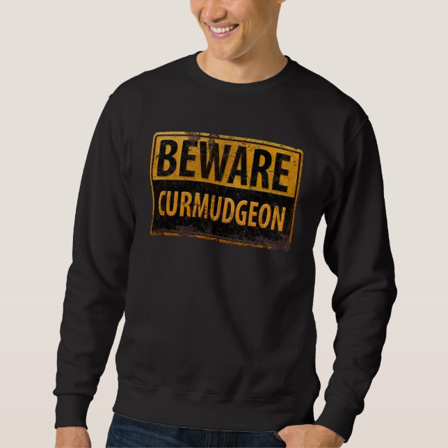 BEWARE CURMUDGEON - Warnschild für rostiges Metall Sweatshirt (Vorderseite)