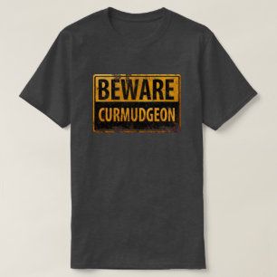 BEWARE CURMUDGEON - Warnschild für rostiges Metall T-Shirt