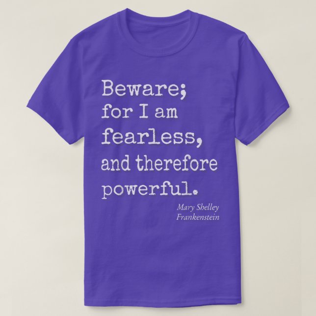 Beware For I Am Fearless And Therefore Powerful Qu T-Shirt (Design vorne)