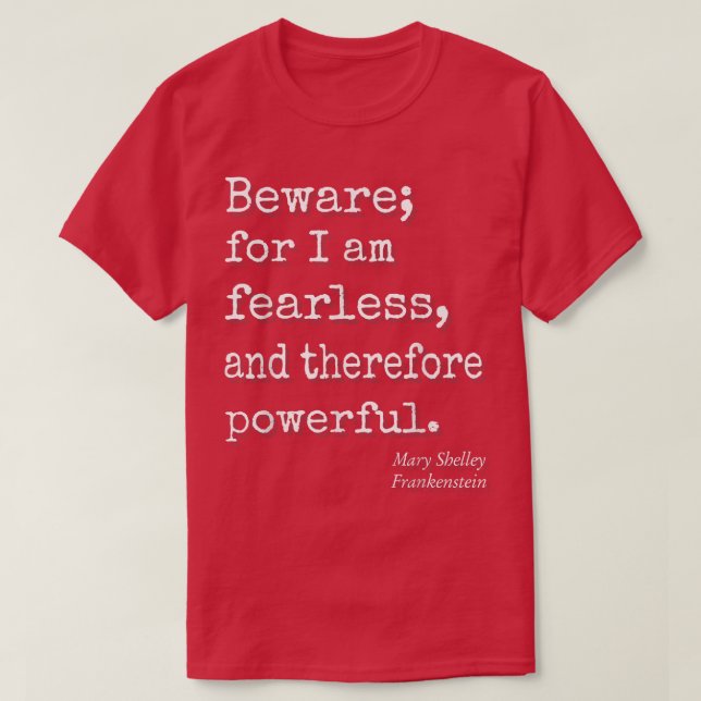Beware For I Am Fearless And Therefore Powerful Qu T-Shirt (Design vorne)