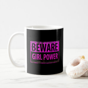BEWARE Girl Power - Schild mit der Gefahr durch ro Kaffeetasse
