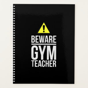 Beware Gym Teacher Physical Education Gift Planer