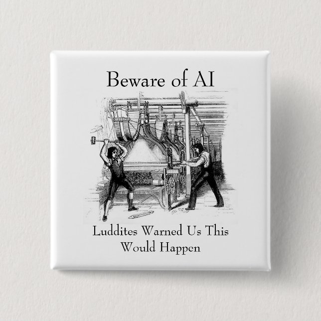 Beware of AI - Luddites Warned Us Button (Vorderseite)