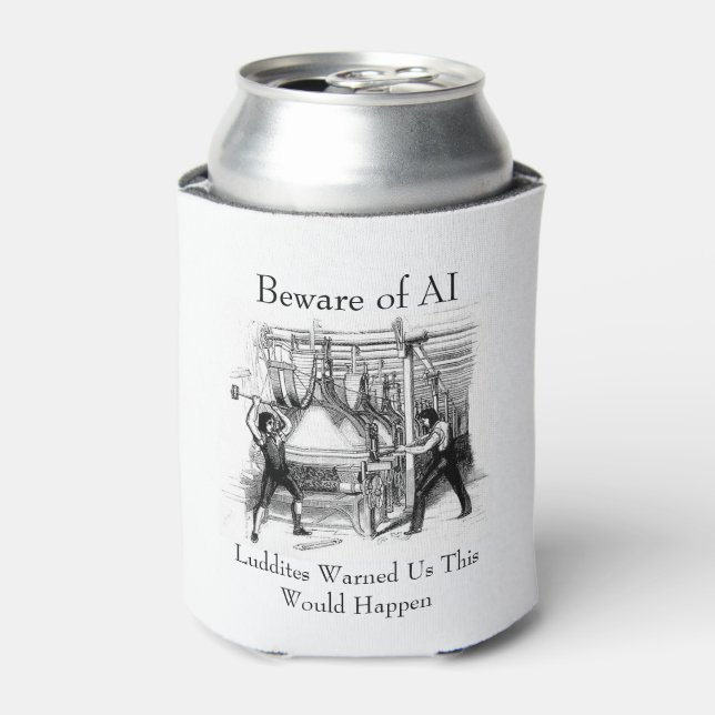 Beware of AI - Luddites Warned Us Dosenkühler (Kanne Vorderseite)
