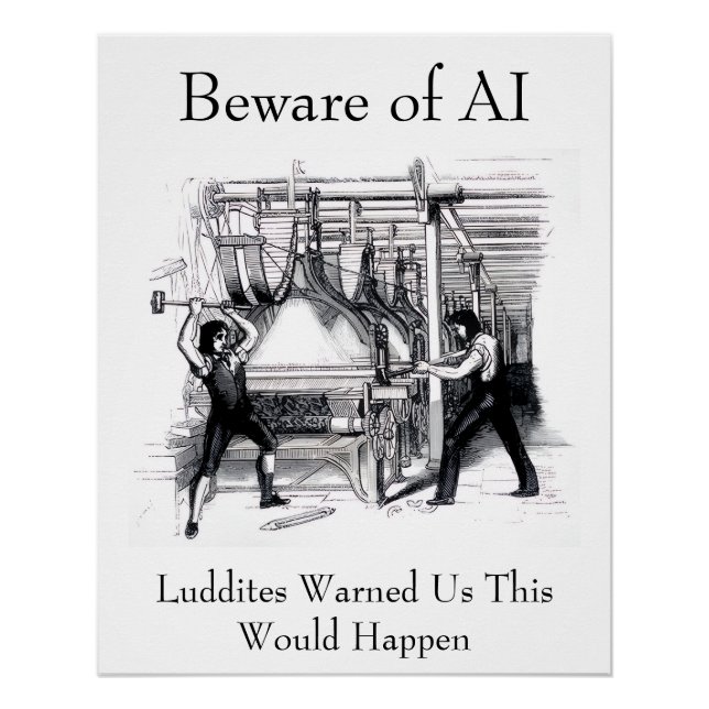 Beware of AI - Luddites Warned Us Poster (Vorderseite)