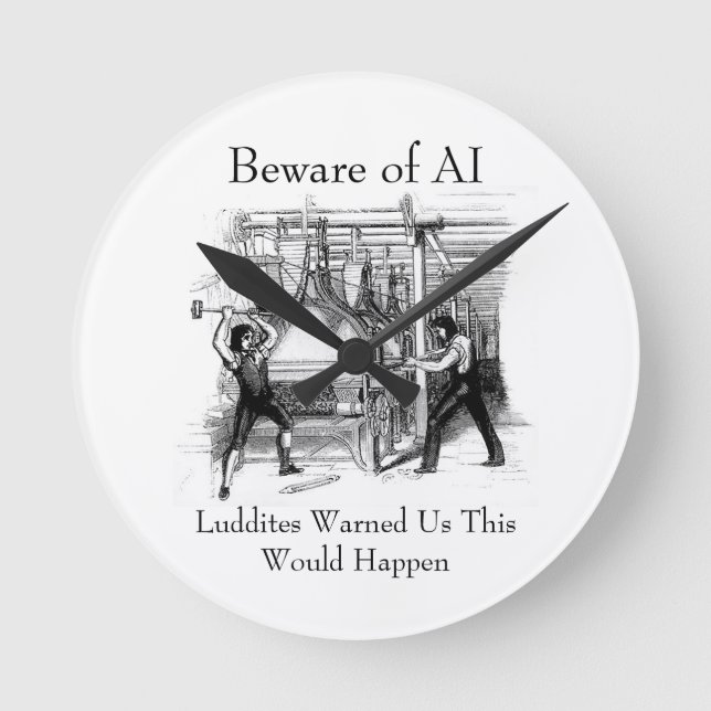 Beware of AI - Luddites Warned Us Runde Wanduhr (Vorderseite)