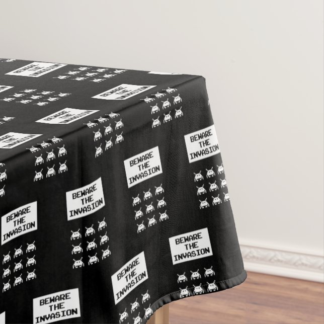 Beware of the invasion, geek design tischdecke (Beispiel)