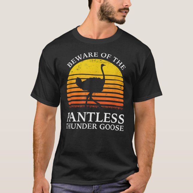 Beware Of The Pantless Thundergoose funny animal T-Shirt (Vorderseite)