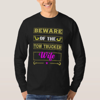 Beware Of The Woman Of A Tow Truck Driver T-Shirt