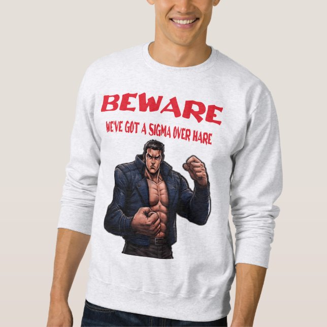 Beware, We've Got A sigma Over Sweatshirt (Vorderseite)