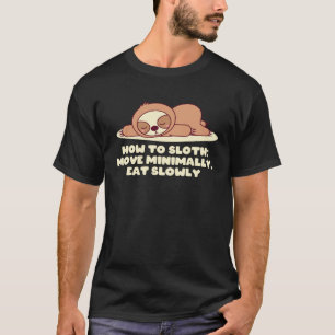 Bewege dich minimal Iss langsam Sarkastisches Faul T-Shirt