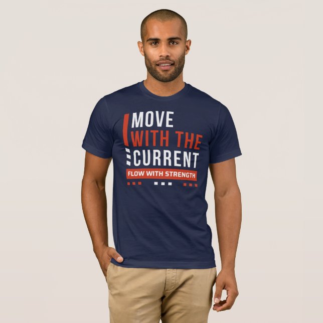 Bewege dich mit der Strömung, fließe mit Kraft T-Shirt (Vorne ganz)