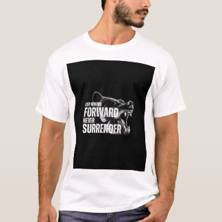 BEWEGE DICH VORWÄRTS, GIB NIE AUF T-Shirt