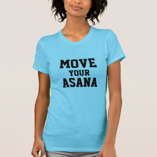 BEWEGEN SIE IHREN ASANA YOGA-T - SHIRT