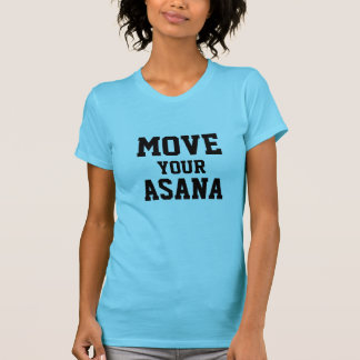 BEWEGEN SIE IHREN ASANA YOGA-T - SHIRT