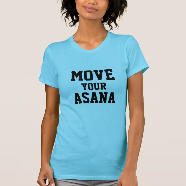 BEWEGEN SIE IHREN ASANA YOGA-T - SHIRT (Vorderseite)