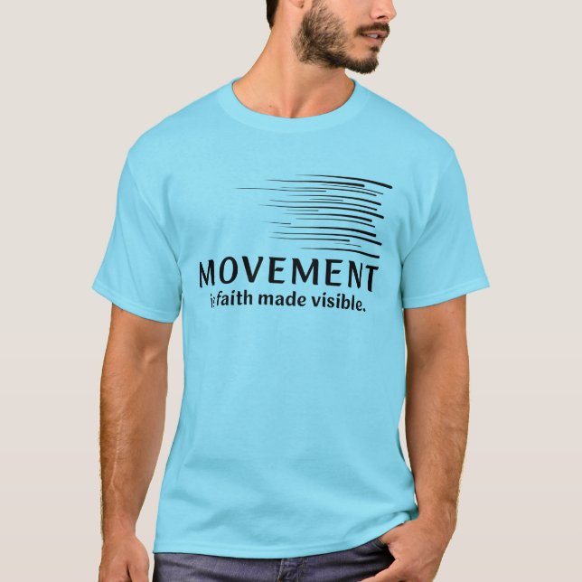 Bewegung ist Glaube, der sichtbar wird T-Shirt (Vorderseite)