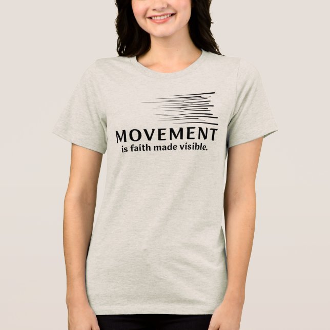 Bewegung ist Glaube, der sichtbar wird Tri-Blend Shirt (Vorderseite)
