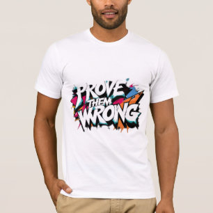 Beweisen Sie, dass sie falsch sind T-Shirt