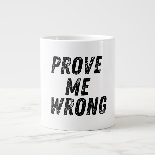 Beweisen Sie mir eine falsche Tasse | Motivierend  (Vorderseite)