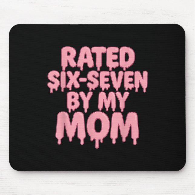 Bewertet 6 7 Von Meiner Mutter Sechs Sieben 6 7 Me Mousepad (Vorne)