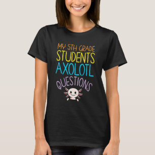 Bewertung des Lehrers der fünften Klasse - Axolotl T-Shirt