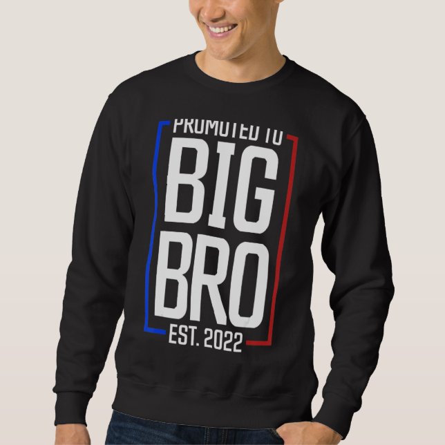 Bewirbt sich für Big Brother 2022 Big Bro bald zu  Sweatshirt (Vorderseite)