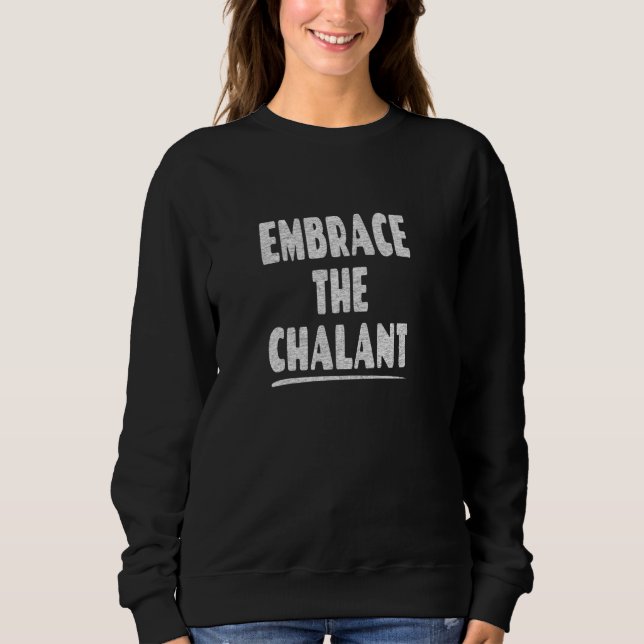 Bewundern Sie den Chalant - Funny Enthusiastic und Sweatshirt (Vorderseite)