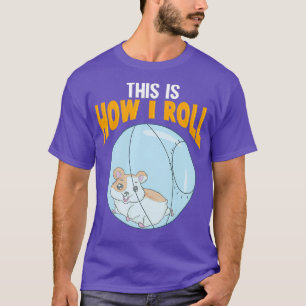 Bewundernswert, so rolle ich Hamsterpuppe T-Shirt