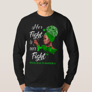 Bewusstsein für psychische Gesundheit Ihr Kampf is T-Shirt