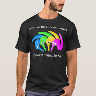 Bewusstsein ist eine Illusion Es ist Wurmzeit Babe T-Shirt