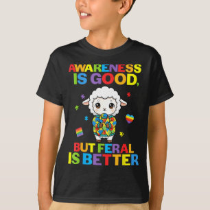Bewusstsein ist gut, aber verwildert ist besser Sc T-Shirt