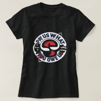 Bezahl uns, was du uns schuldest T-Shirt