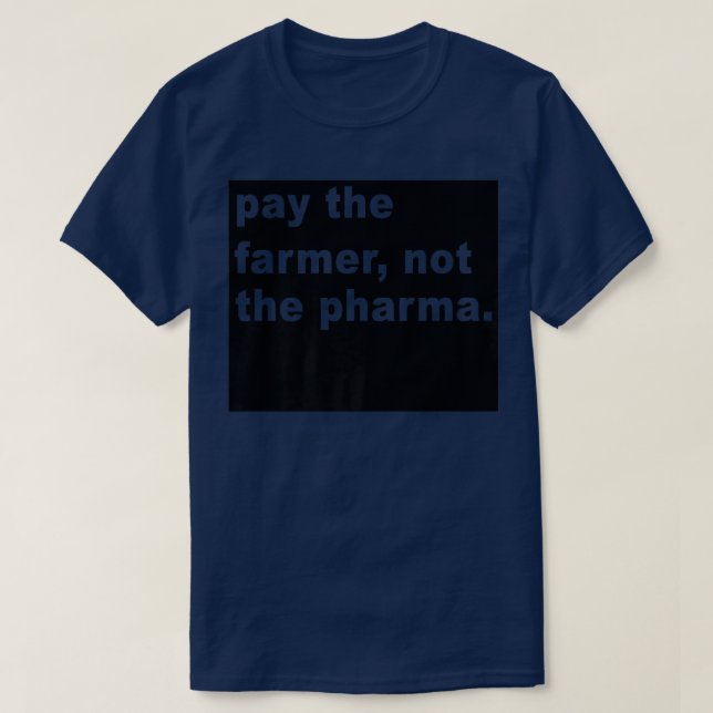Bezahlen Sie den Bauer nicht die Pharma-Funny Farm T-Shirt (Design vorne)