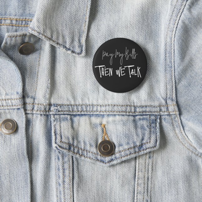 Bezahlen Sie meine Rechnungen, dann reden wir Button (Beispiel)