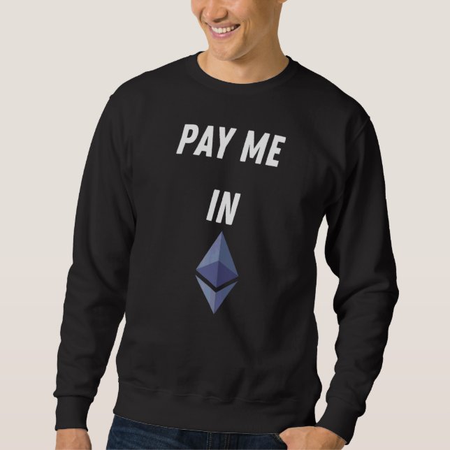 Bezahlen Sie mich in der ätherischen Blockchain Et Sweatshirt (Vorderseite)