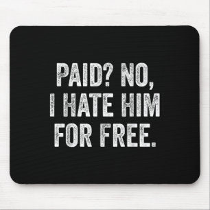 Bezahltes Nein, ich hasse ihn für lustigen Sarkasm Mousepad