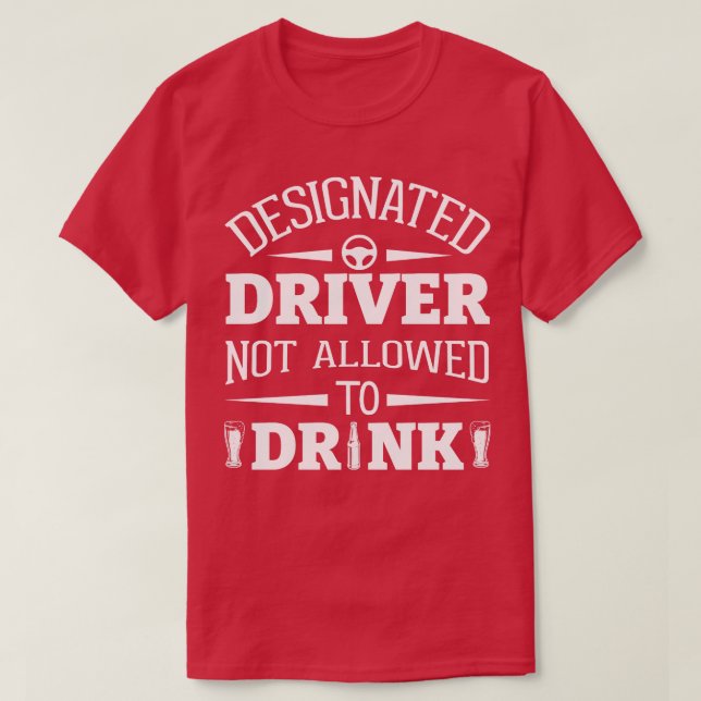 Bezeichneter Fahrer darf nicht trinken T-Shirt (Design vorne)