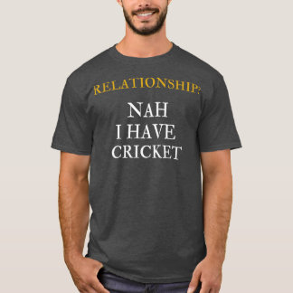 Beziehungen Nah I habe Cricket T-Shirt