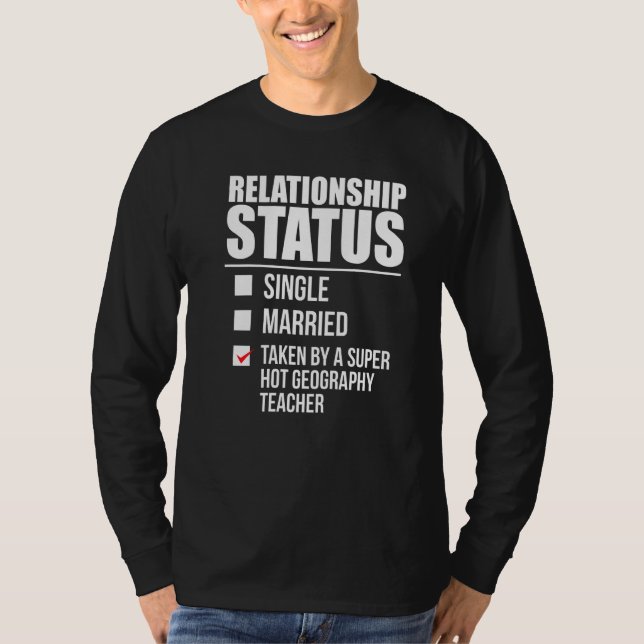Beziehungsstatus (als Hot Geography Teacher Pa) T-Shirt (Vorderseite)