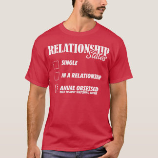 Beziehungsstatus Anime besessene Mädchen T-Shirt