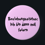 Beziehungsstatus: Button<br><div class="desc">Das macht laune... push de button...  Ideal für handtaschen,  hosentaschen... oder vielleicht auch Junggesellinen-abschied... viel spass bei Feiern...  und lasst jemand anders fahren wenn ihr trink... </div>
