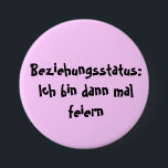Beziehungsstatus: Button<br><div class="desc">Das macht laune... push de button...  Ideal für handtaschen,  hosentaschen... oder vielleicht auch Junggesellinen-abschied... viel spass bei Feiern...  und lasst jemand anders fahren wenn ihr trink... </div>