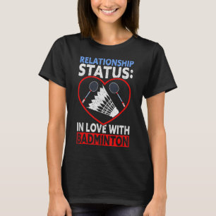 Beziehungsstatus In Liebe Mit Lustig Badminton B T-Shirt