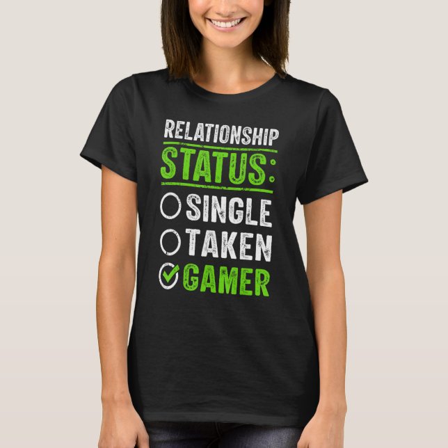 Beziehungsstatus Single Taken Gamer Funny T-Shirt (Vorderseite)