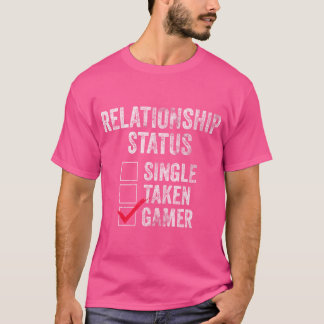 Beziehungsstatus Single Taken Gamer Video Gamer T-Shirt