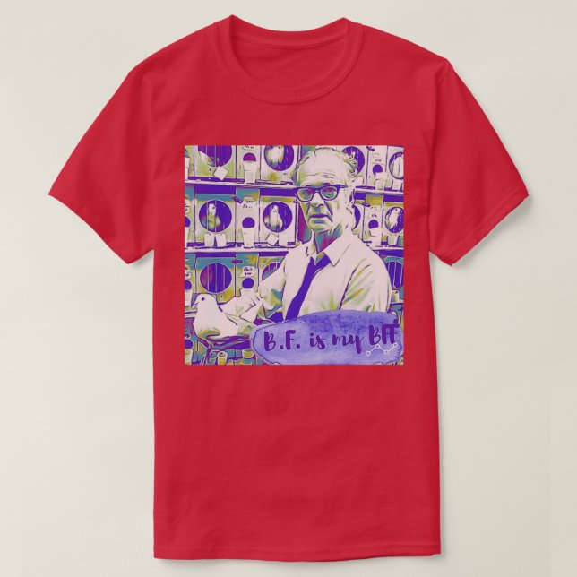 BF Skinner is my BFF 2 T-Shirt (Design vorne)
