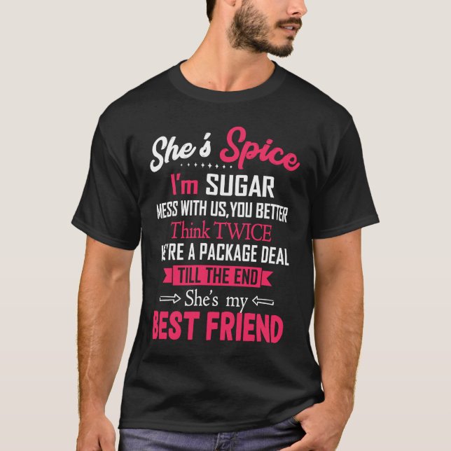 BFF She's Spice I'm Sugar Mess With Us You Better  T-Shirt (Vorderseite)