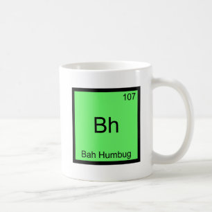 Bh - Bah Humbug Lustiges Chemie-Element-Symbol T-S Tasse